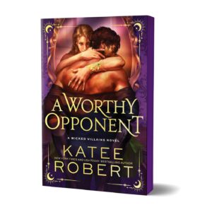 Preorder - A Worthy Opponent, book #3 in the Wicked Villains series by Katee Robert