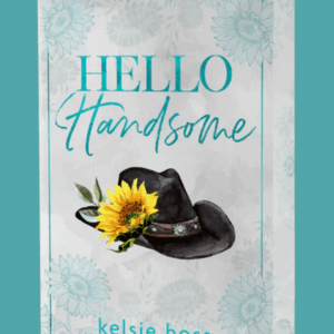 Pre-order: Hello Handsome by Kelsie Hoss