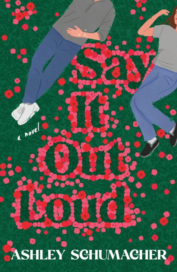 Say It Out Loud by Ashley Schumacher